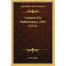 Lectures on Mathematics, 1893 (1911)