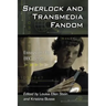 Sherlock and Transmedia Fandom: Essays on the BBC Series