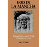 God in La Mancha: Religious Reform and the People of Cuenca, 1500-1650