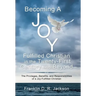 Becoming a Joy Fulfilled Christian in the Twenty-First Century and Beyond: The Privileges, Benefits, and Responsibilities of a Joy-Fulfilled Christian