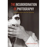 The Insubordination of Photography: Documentary Practices under Chile's Dictatorship