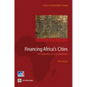 Financing Africa's Cities: The Imperative of Local Investment
