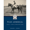 War Admiral: Man o' War's Greatest Son