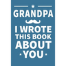 Grandpa I Wrote This Book About You: Grandpa's Birthday, Father's Day