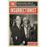 The Insurrectionist: Major General Edwin A. Walker and the Birth of the Deep State Conspiracy