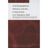 Autobiographical Memory and the Construction of A Narrative Self: Developmental and Cultural Perspectives