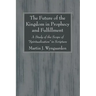 The Future of the Kingdom in Prophecy and Fulfillment