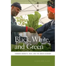 Black, White, and Green: Farmers Markets, Race, and the Green Economy