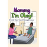 Mommy, I'm Okay: A Little Ones Travel Through Cancer