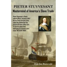 PIETER STUYVESANT - Mastermind of America's Slave Trade