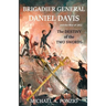 Brigadier General Daniel Davis and the War of 1812: The Destiny of the Two Swords