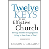 Twelve Keys to an Effective Church: Strong, Healthy Congregations Living in the Grace of God