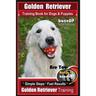 Golden Retriever Training Book for Dogs and Puppies by BoneUp Dog Training: Are You Ready to Bone UP?