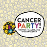 Cancer Party!: Explain Cancer, Chemo, and Radiation to Kids in a Totally Non-Scary Way