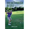 Breakthrough in Golf: Building a Winning Golf Swing with the Hip to Hip Method
