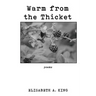 Warm from the Thicket: Poems