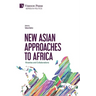 New Asian Approaches to Africa: Rivalries and Collaborations