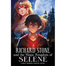 Richard Stone and the Magic Kingdom of Selene: A Best-Friends Fantasy Novel