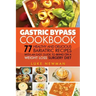Gastric Bypass Cookbook: 77 Healthy and Delicious Bariatric Recipes with an Easy Guide to Being on a Weight Loss Surgery Diet