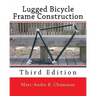 Lugged Bicycle Frame Construction: Third Edition