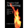 The Five Fold Anointing: Ministering in the supernatural power of the Holy Spirit