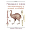 Prodigious Birds: Moas and Moa-Hunting in New Zealand