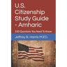 U.S. Citizenship Study Guide - Amharic: 100 Questions You Need To Know