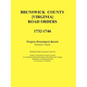 Brunswick County [Virginia] Road Orders, 1732-1746. Published With Permission from the Virginia Transportation Research Council (A Cooperative Organiz