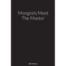 Mongrels Meet The Master: A Novel By