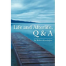 Life and Afterlife, Q & A