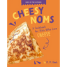 Cheesy Noms: A Cookbook for Kids Who Love Cheese