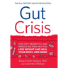 Gut Crisis: How Diet, Probiotics, and Friendly Bacteria Help You Lose Weight and Heal Your Body and Mind