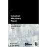 Industrial Machinery Repair: Best Maintenance Practices Pocket Guide