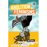 Abolition Feminisms Vol. 2: Feminist Ruptures Against the Carceral State