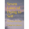 Seven Laws of Dying to Self: The Way of the Cross
