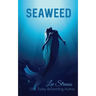 Seaweed: A young adult merfolk tale