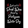I Just Wanna Drink Wine And Pet My Portuguese Water Dog