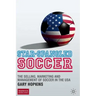Star-Spangled Soccer: The Selling, Marketing and Management of Soccer in the USA