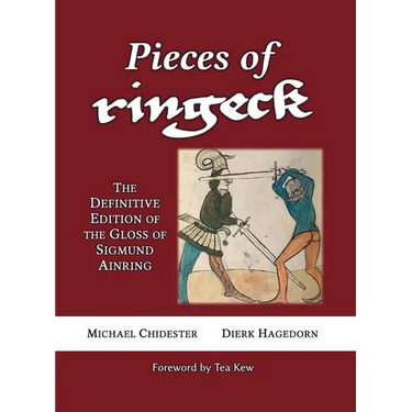 Pieces of Ringeck: The Definitive Edition of the Gloss of Sigmund Ainring