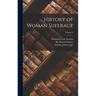 History of Woman Suffrage; Volume 6