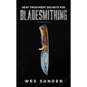 Heat Treatment Secrets for Bladesmithing