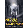 Medusa in the Graveyard: Book Two of the Medusa Cycle