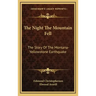 The Night The Mountain Fell: The Story Of The Montana-Yellowstone Earthquake