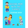 Helping Mom With The Chores Coloring Book: For Kids Ages 4 - 8 Boys and Girls