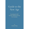 Guide to the New Age: Searching for Self Ancient Wisdom for the 21st Century