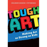 Tough Art: Making Art as Strong as Kids