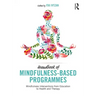 Handbook of Mindfulness-Based Programmes: Mindfulness Interventions from Education to Health and Therapy