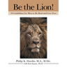 Be the Lion!: 10 Guidelines for Men to Be Real and Live Free