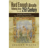 Hard Enough Already: Following Jesus in the 21St Century: Teachable Moments from the World's Most Famous Sermon