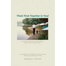 Their First Teacher is You!: If You Want to Become a Better Parent, First Become a Better Person. A Loving and Encouraging Memoir for Parents, Writ